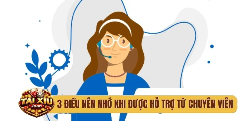 3 điều nên nhớ khi được hỗ trợ từ chuyên viên