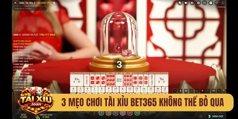 3 mẹo chơi tài xỉu Bet365 không thể bỏ qua