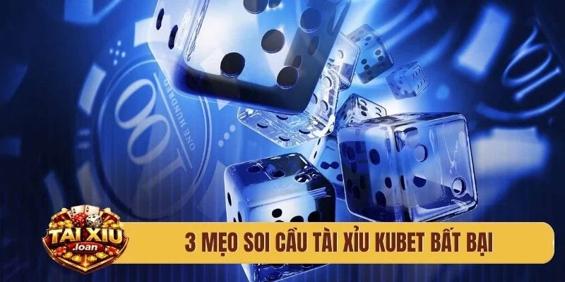 3 mẹo soi cầu tài xỉu Kubet bất bại