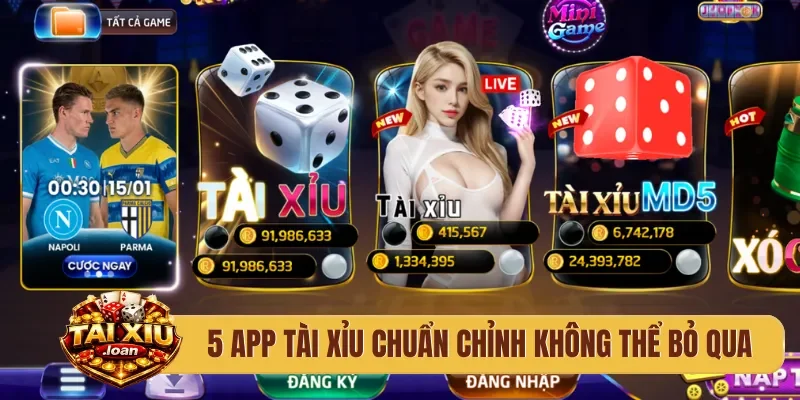 5 app tài xỉu chuẩn chỉnh không thể bỏ qua