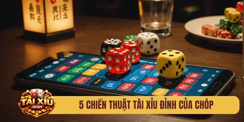 5 chiến thuật tài xỉu đỉnh của chóp