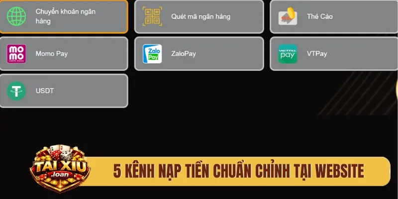 5 kênh nạp tiền chuẩn chỉnh tại website