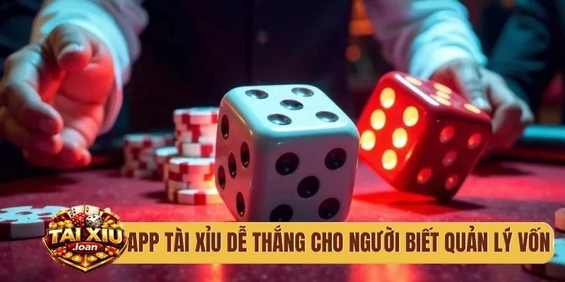 App tài xỉu dễ thắng cho người biết quản lý vốn