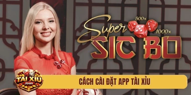 Cách cài đặt app tài xỉu