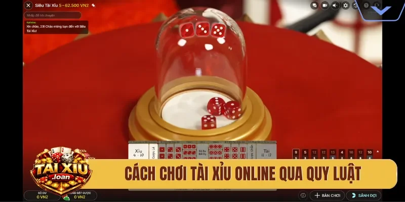 Cách chơi tài xỉu online qua quy luật