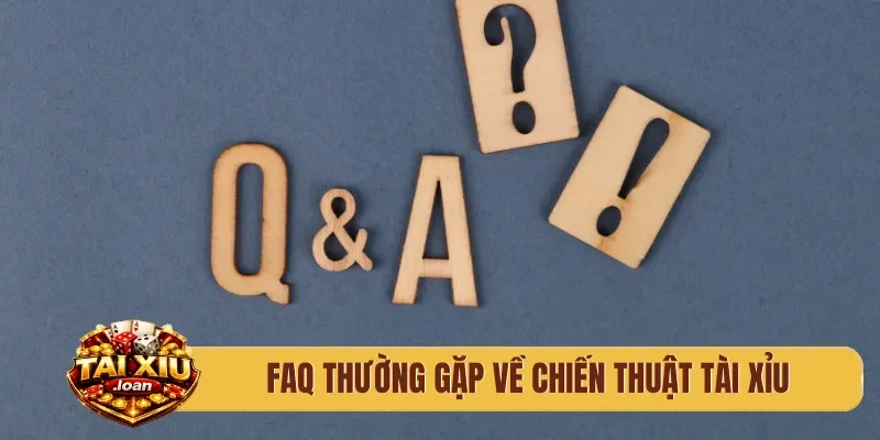 FAQ thường gặp về chiến thuật tài xỉu