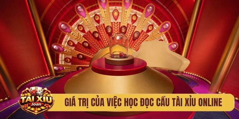 Giá trị của việc học đọc cầu tài xỉu online