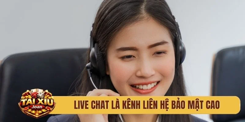 Live chat là kênh thông tin liên hệ bảo mật cao