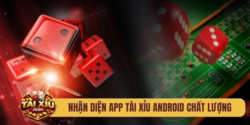 Nhận diện app tài xỉu Android chất lượng