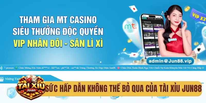 Sức hấp dẫn không thể bỏ qua của tài xỉu Jun88