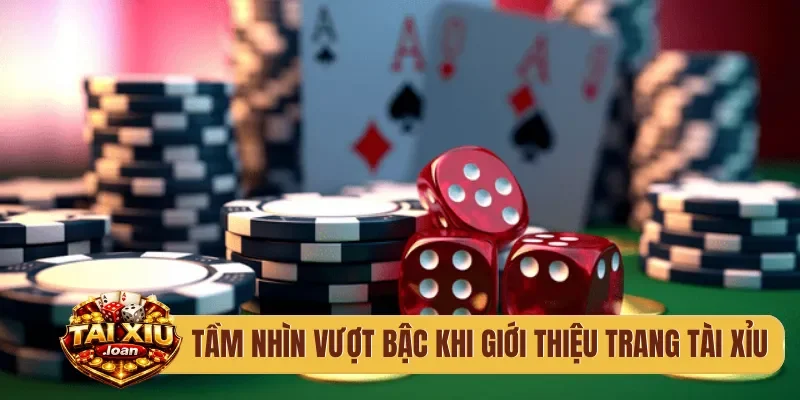 Tầm nhìn vượt bậc khi giới thiệu trang Tài Xỉu