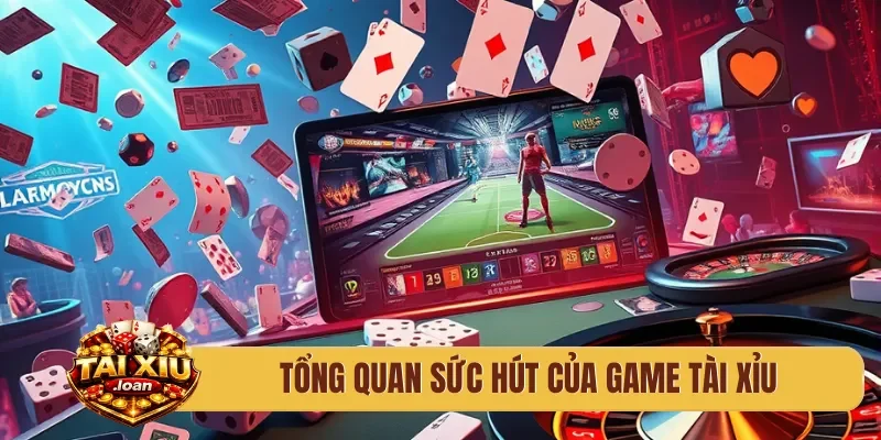 Tổng quan sức hút của game tài xỉu