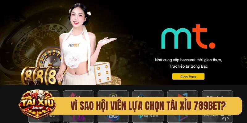 Vì sao hội viên lựa chọn tài xỉu 789bet?