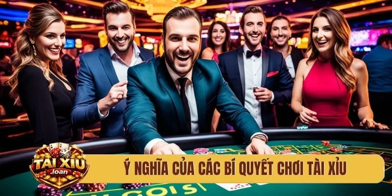 Ý nghĩa của các bí quyết chơi tài xỉu