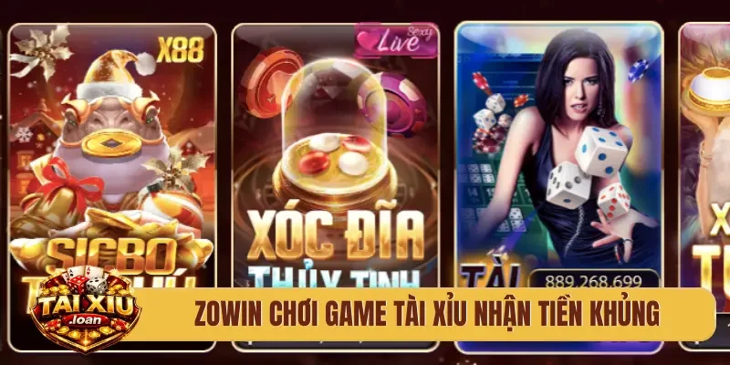 Zowin chơi game tài xỉu nhận tiền khủng